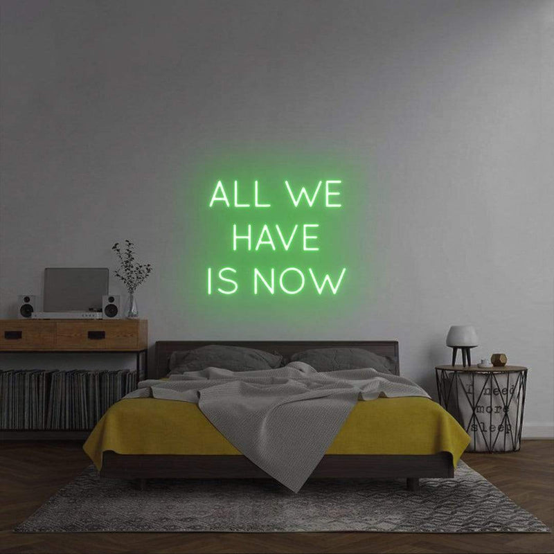 'All We Have Is Now' Neon Sign NeonPilgrim