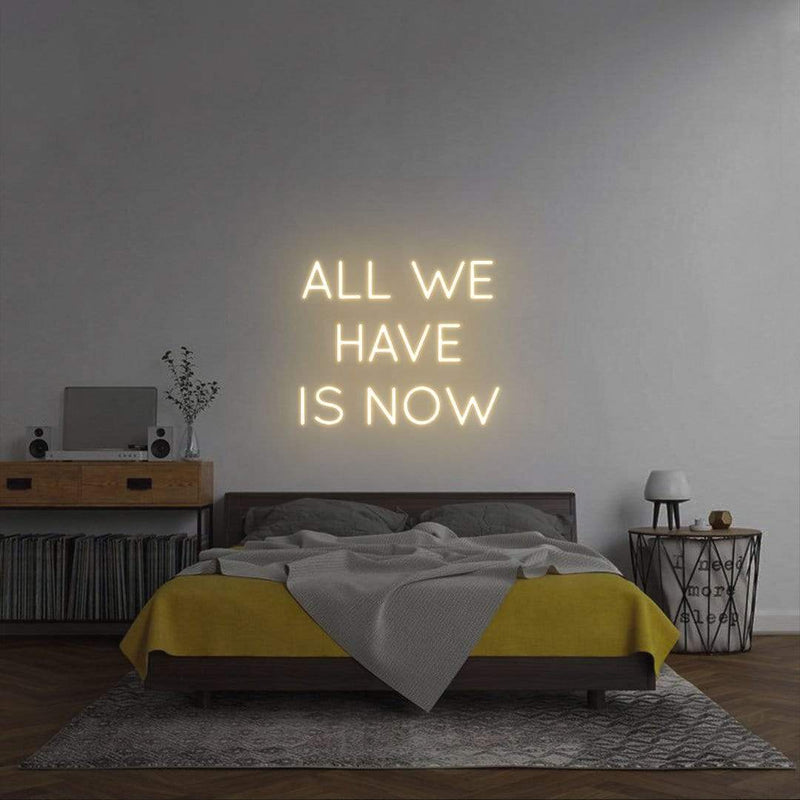 'All We Have Is Now' Neon Sign NeonPilgrim