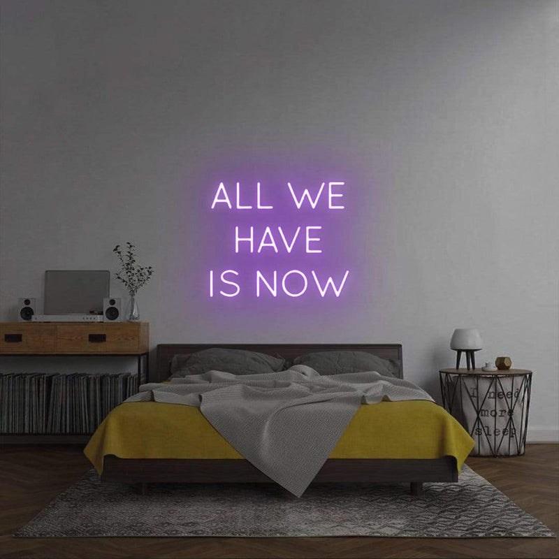 'All We Have Is Now' Neon Sign NeonPilgrim