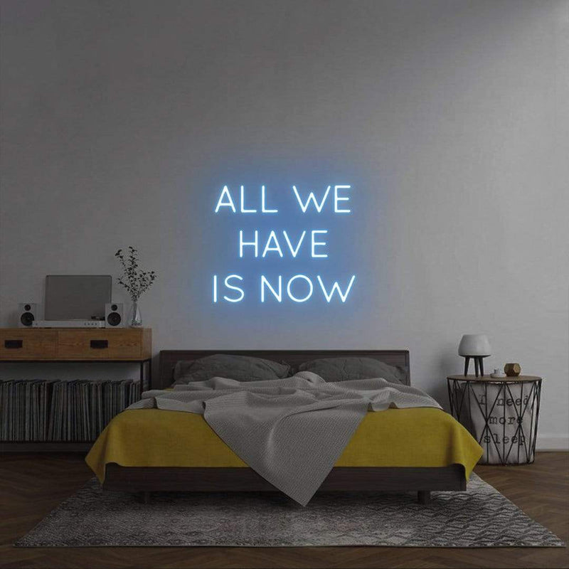 'All We Have Is Now' Neon Sign NeonPilgrim