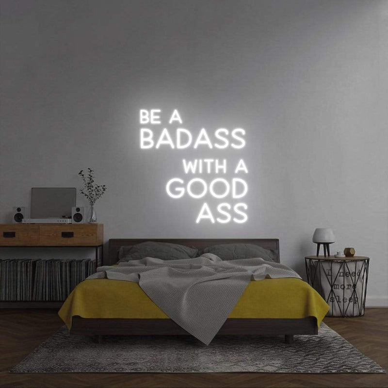 'Be A Badass With A Good Ass' Neon Sign NeonPilgrim