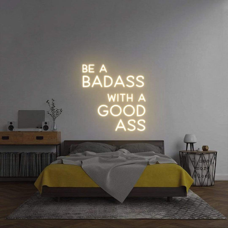 'Be A Badass With A Good Ass' Neon Sign NeonPilgrim