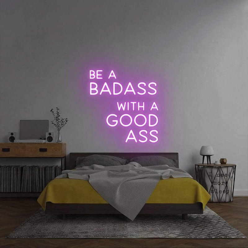 'Be A Badass With A Good Ass' Neon Sign NeonPilgrim