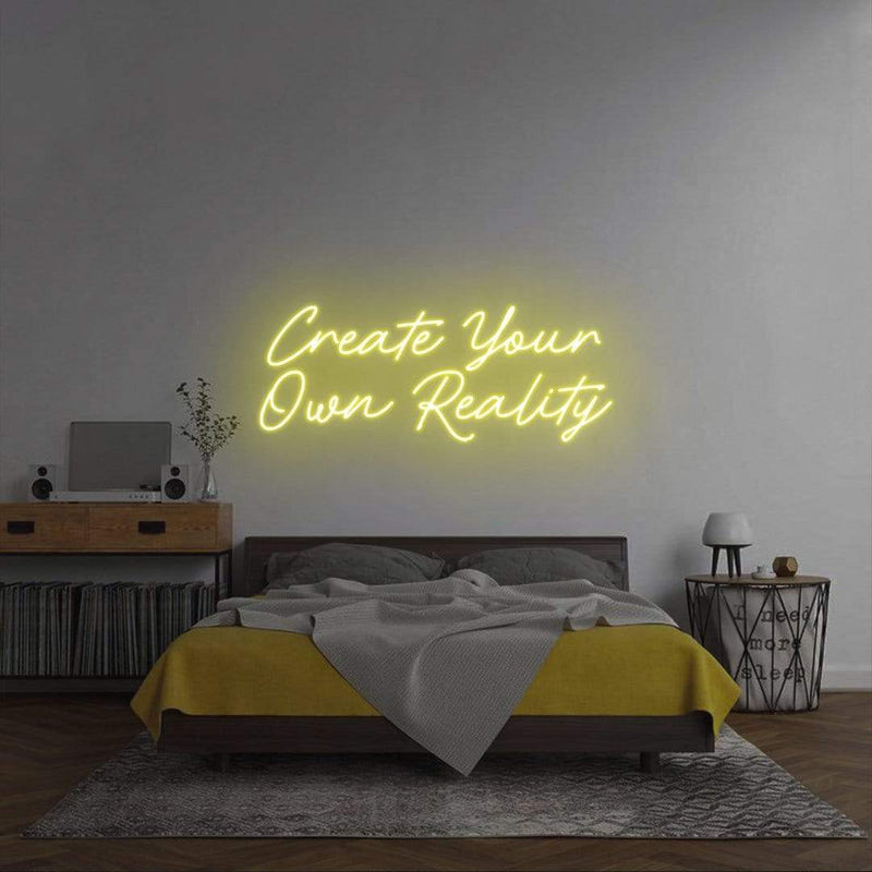 'Create Your Own Reality' Neon Sign NeonPilgrim