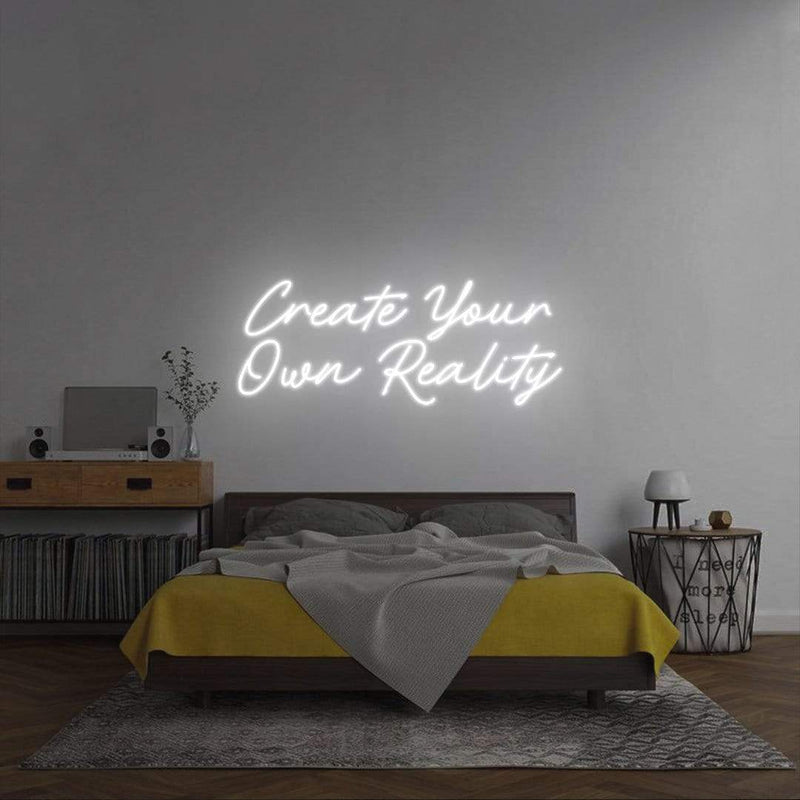 'Create Your Own Reality' Neon Sign NeonPilgrim