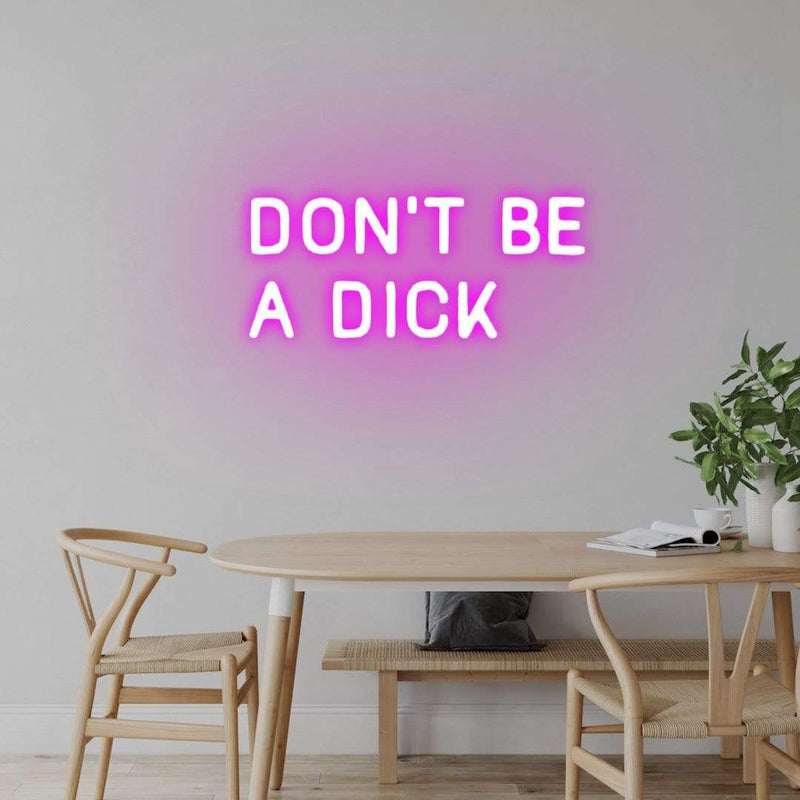 'Don't Be A Dick' Neon Sign NeonPilgrim