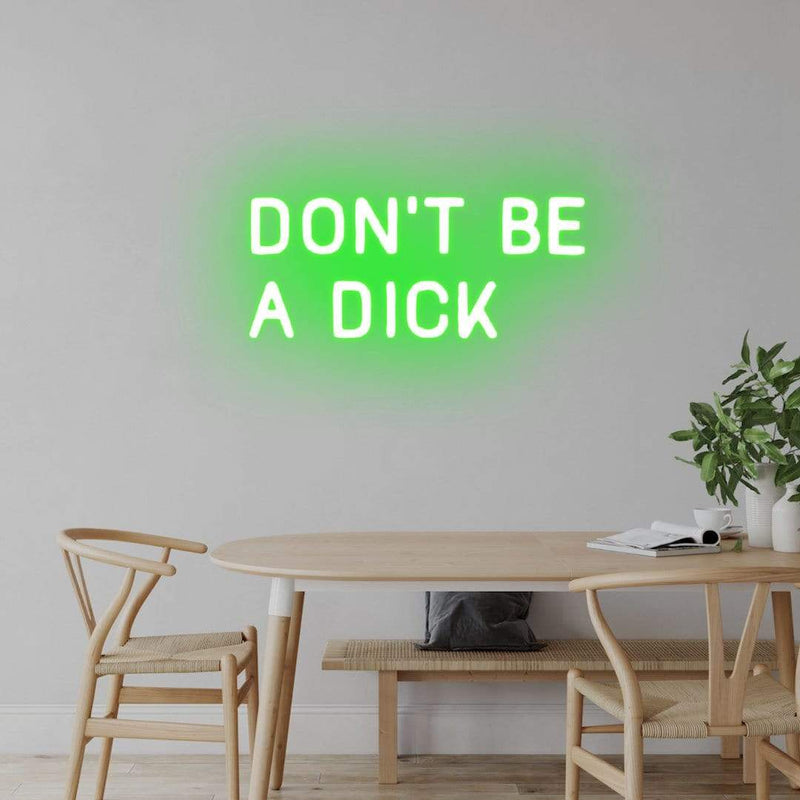 'Don't Be A Dick' Neon Sign NeonPilgrim