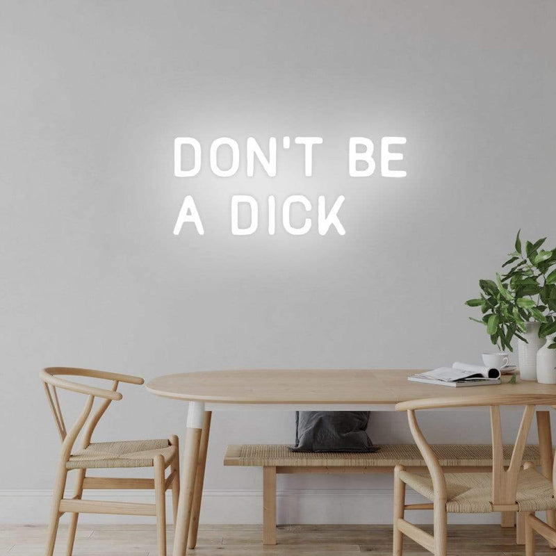 'Don't Be A Dick' Neon Sign NeonPilgrim