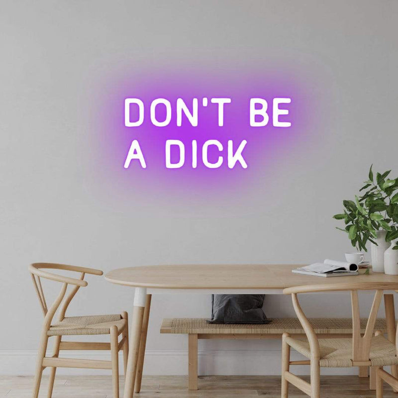 'Don't Be A Dick' Neon Sign NeonPilgrim