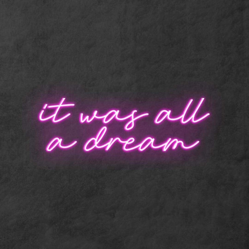 'It Was All a Dream' Neon Sign NeonPilgrim