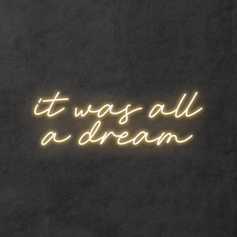 'It Was All a Dream' Neon Sign NeonPilgrim