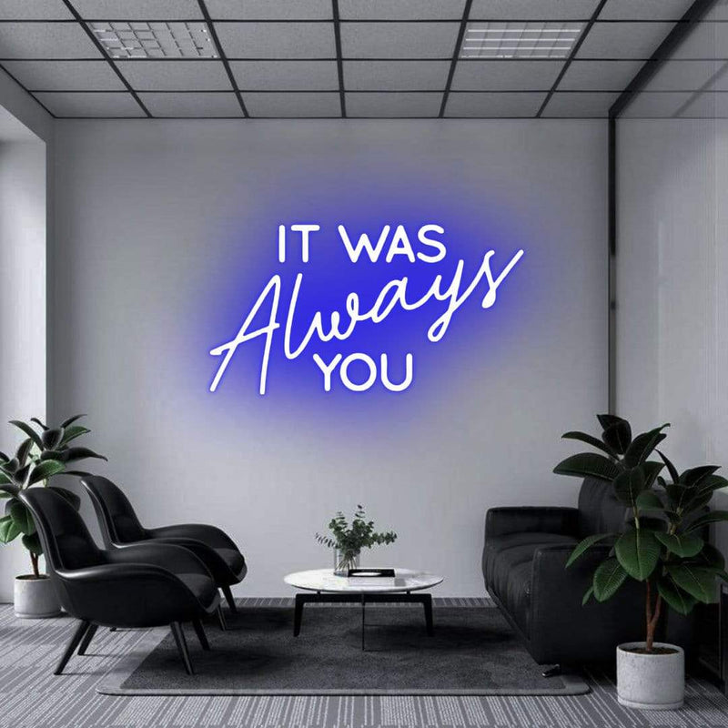 'It Was Always You' Neon Sign NeonPilgrim