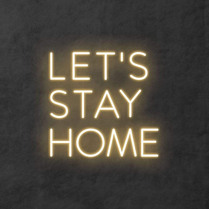 'Let's Stay Home' Neon Sign NeonPilgrim