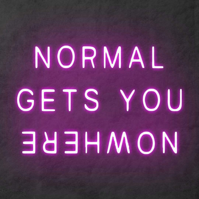 'Normal Gets You Nowhere' Neon Sign NeonPilgrim