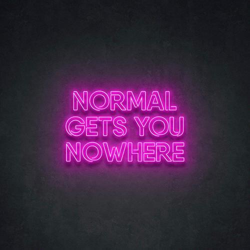 'Normal Gets You Nowhere' Neon Sign NeonPilgrim