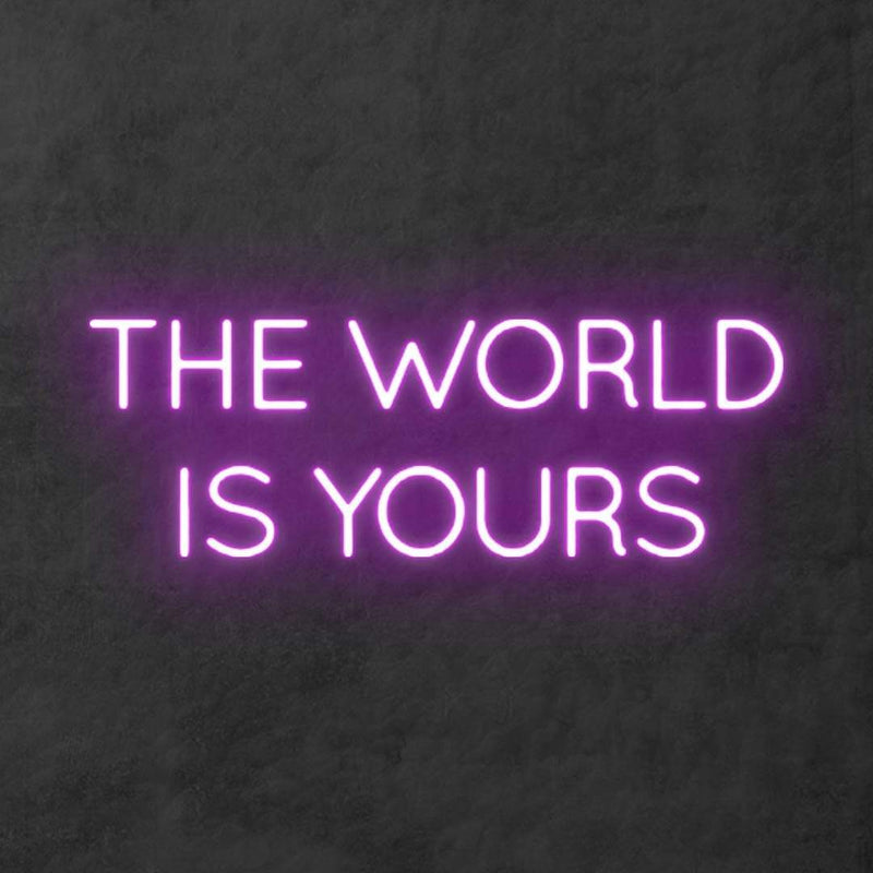 'The World is Yours' Neon Sign NeonPilgrim